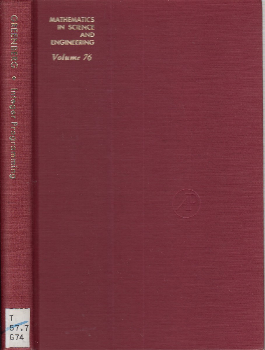 Integer Programming (Mathematics in Science and Engineering, Vol. 76) - Greenberg, Harold