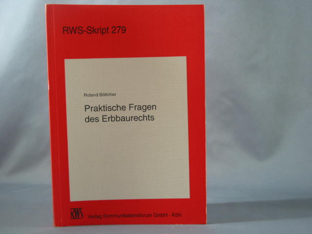 Praktische Fragen des Erbbaurechts. von, RWS-Skript ; 279 - Böttcher, Roland