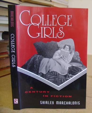 College Girls - A Century In Fiction - Marchalonis, Shirley