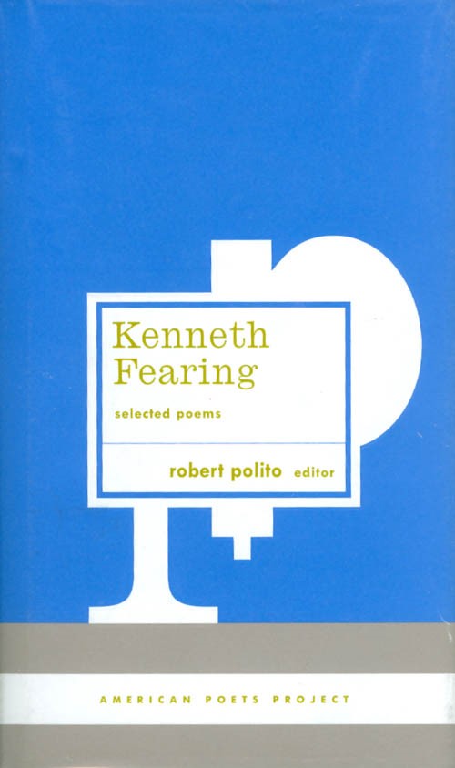 Kenneth Fearing: Selected Poems (American Poets Project #8) - Fearing, Kenneth; Polito, Robert (editor)