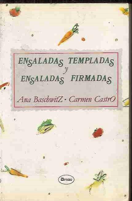 ENSALADAS TEMPLADAS Y ENSALADAS FIRMADAS - BASCHWITZ, ANA Y CASTRO, CARMEN