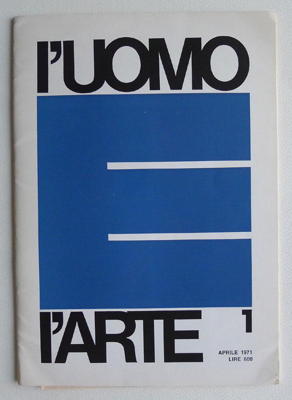 L'Uomo e l'Arte No.1. Aprile 1971. by L'UOMO E L'ARTE.: Very Good Soft ...