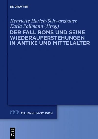 Der Fall Roms und seine Wiederauferstehungen in Antike und Mittelalter - Karla Pollmann
