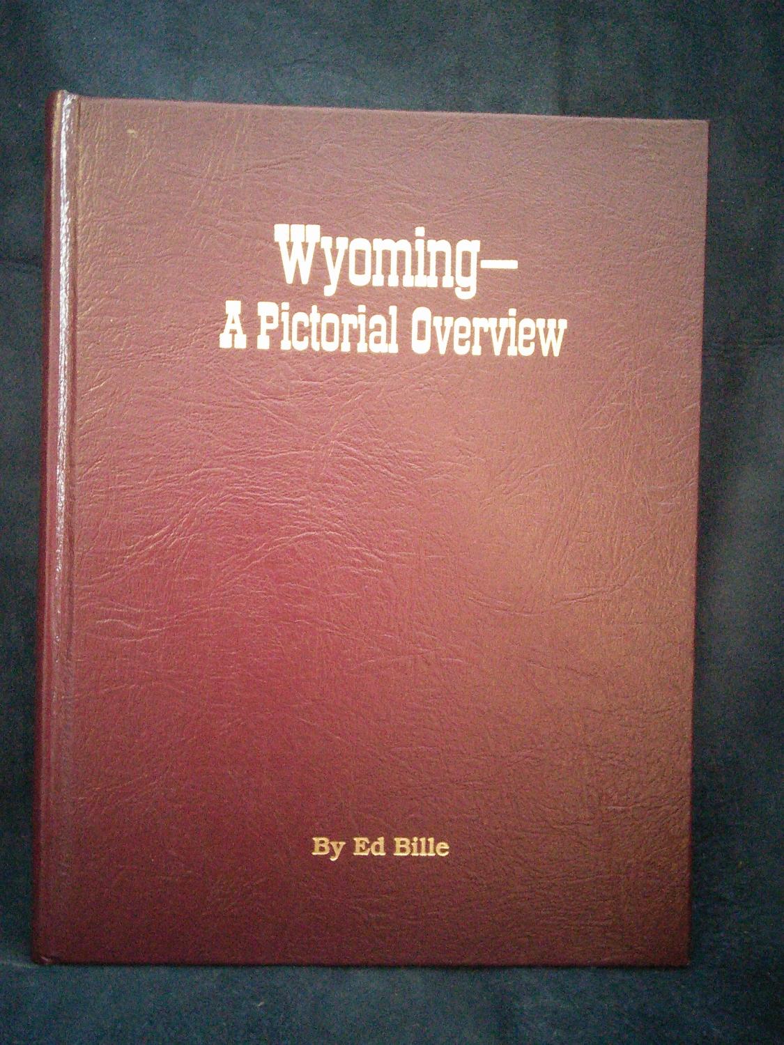 Wyoming A Pictorial Overview of Many Historic Highlights from its