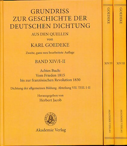 Vom Frieden 1815 bis zur französischen Revolution 1830. Dichtung der allgemeinen Bildung. - Abt. 7: Teil 1-4. in 3 Bänden. Grundriss zur Geschichte der deutschen Dichtung aus den Quellen Bd. 14,1-4. Buch 8. - Goedeke, Karl