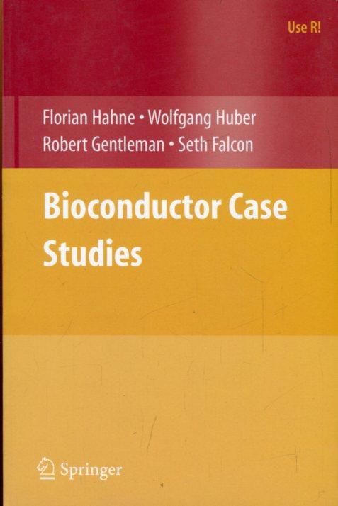 Bioconductor Case Studies. - Hahne, Florian / Huber, Wolfgang / Gentleman, Robert / Falcon, Seth