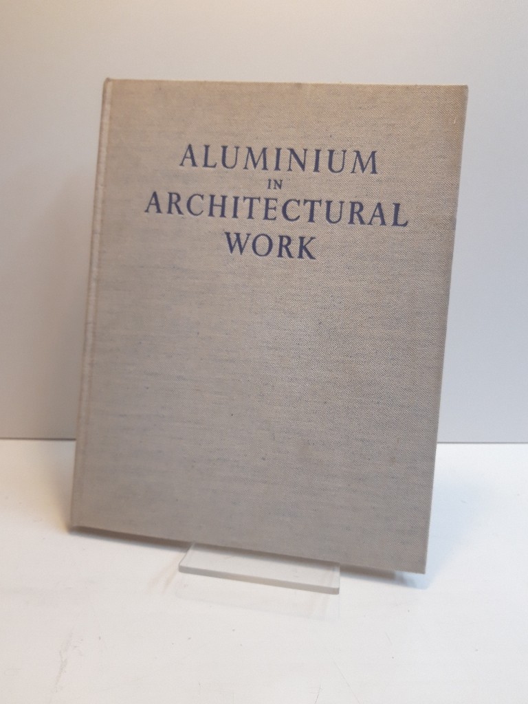 Aluminium in Architectural Work. A short history of the metal, a ...