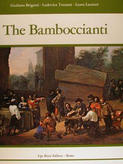 THE BAMBOCCIANTI. The Painters of Everyday Life in Seventeenth Century Rome. - BRIGANTI GIULIANO - TREZZANI LUDOVICA - LAUREATI LAURA