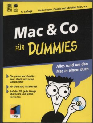 Mac & Co für Dummies. Die ganze Mac Familie: iMac, iBook und seine Geschwister. Mit dem Mac ins Internet. Alles rund um den Mac in einem Buch - Pogue, David, Claudia und Christian Koch und andere