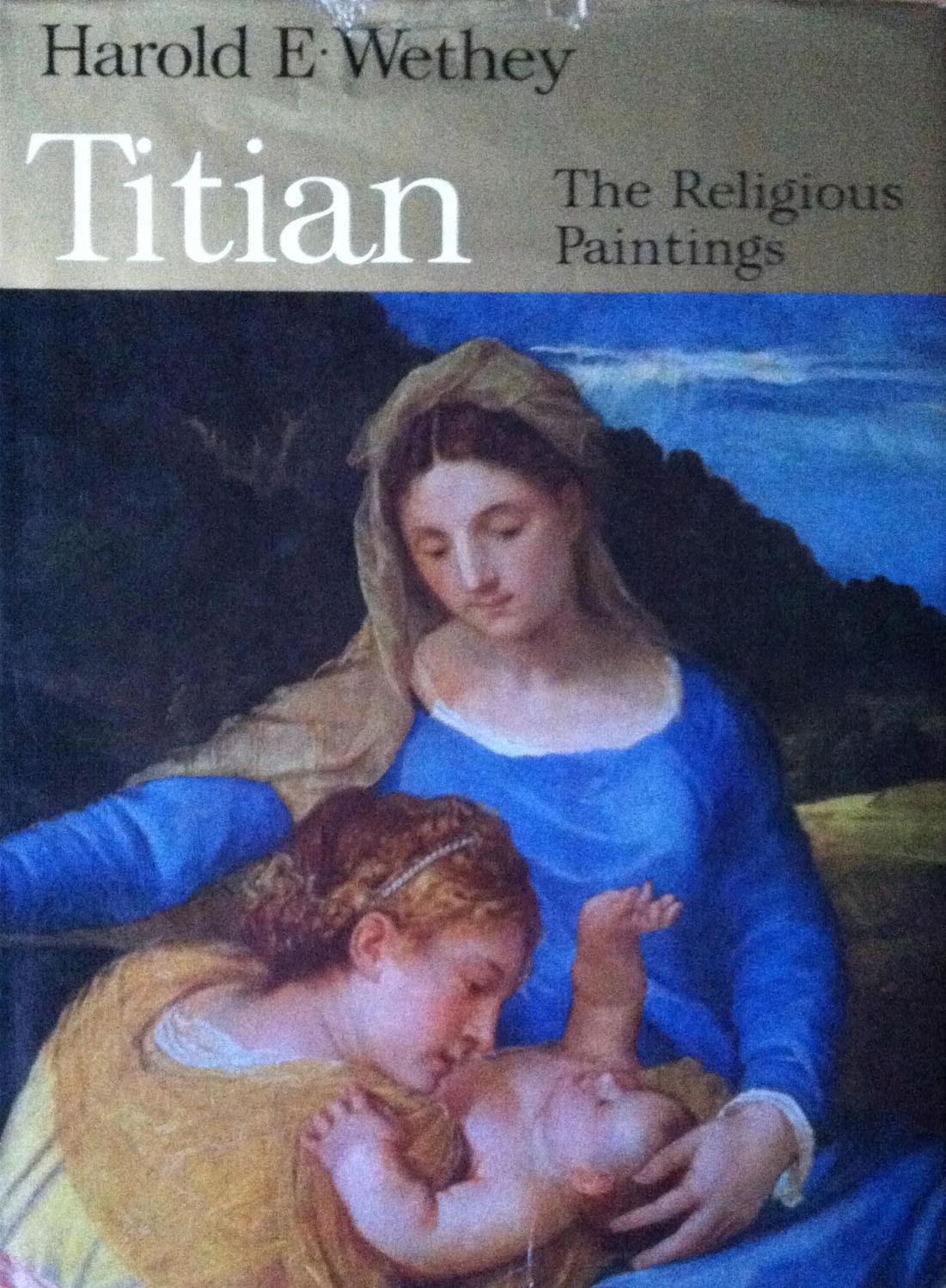 Titian. The paintings of Titian. Complete edition. Volume I. The Religious Paintings. Harold E. Wethey [ ] [Hardcover]