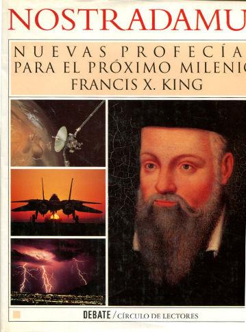 NOSTRADAMUS. NUEVAS PROFECIAS PARA EL PROXIMO MILENIO. - KING Francis X.