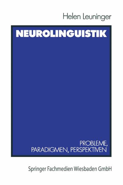 Neurolinguistik : Probleme, Paradigmen, Perspektiven - Helen Leuninger