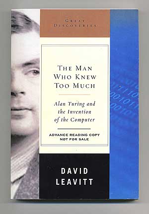 The Man Who Knew Too Much: Alan Turing and the Invention of the Computer - LEAVITT, David