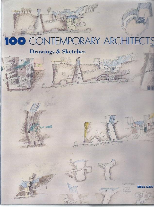 100 Contemporary Architects : Drawings & Sketches - Lacy, Bill