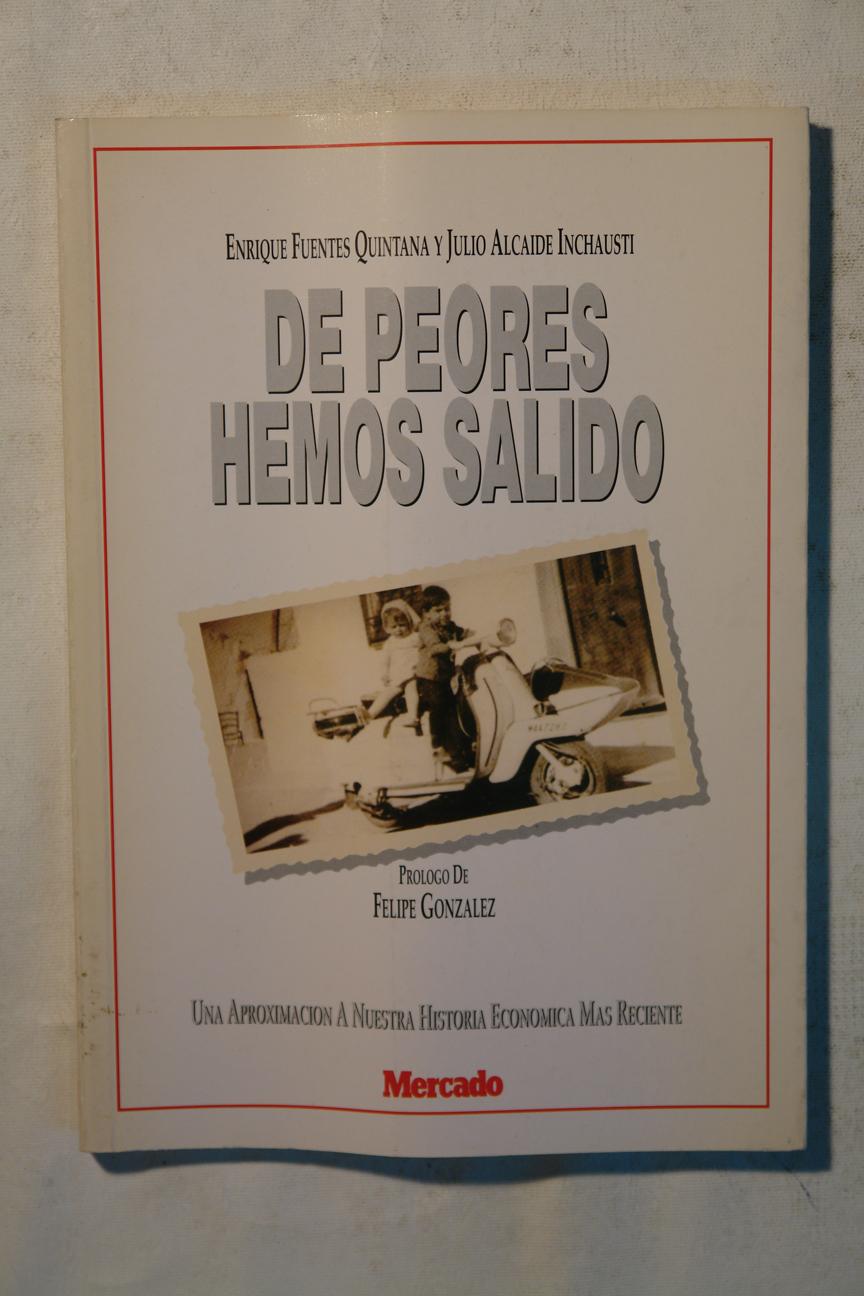 De peores hemos salido - Enrique Fuentes Quintana y Julio Alcaide Inchausti