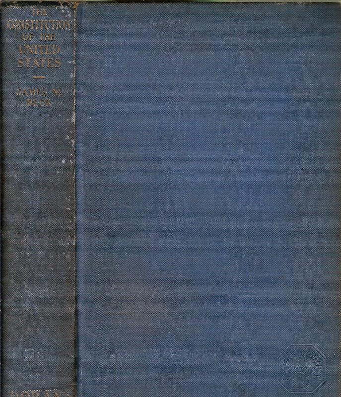 THE CONSTITUTION OF THE UNITED STATES. YESTERDAY, TODAY AND TOMORROW. - Beck, James M.