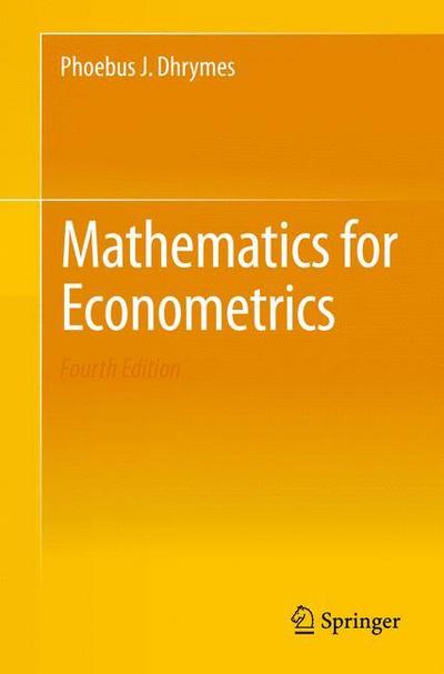 Mathematics for Econometrics - Phoebus J. Dhrymes