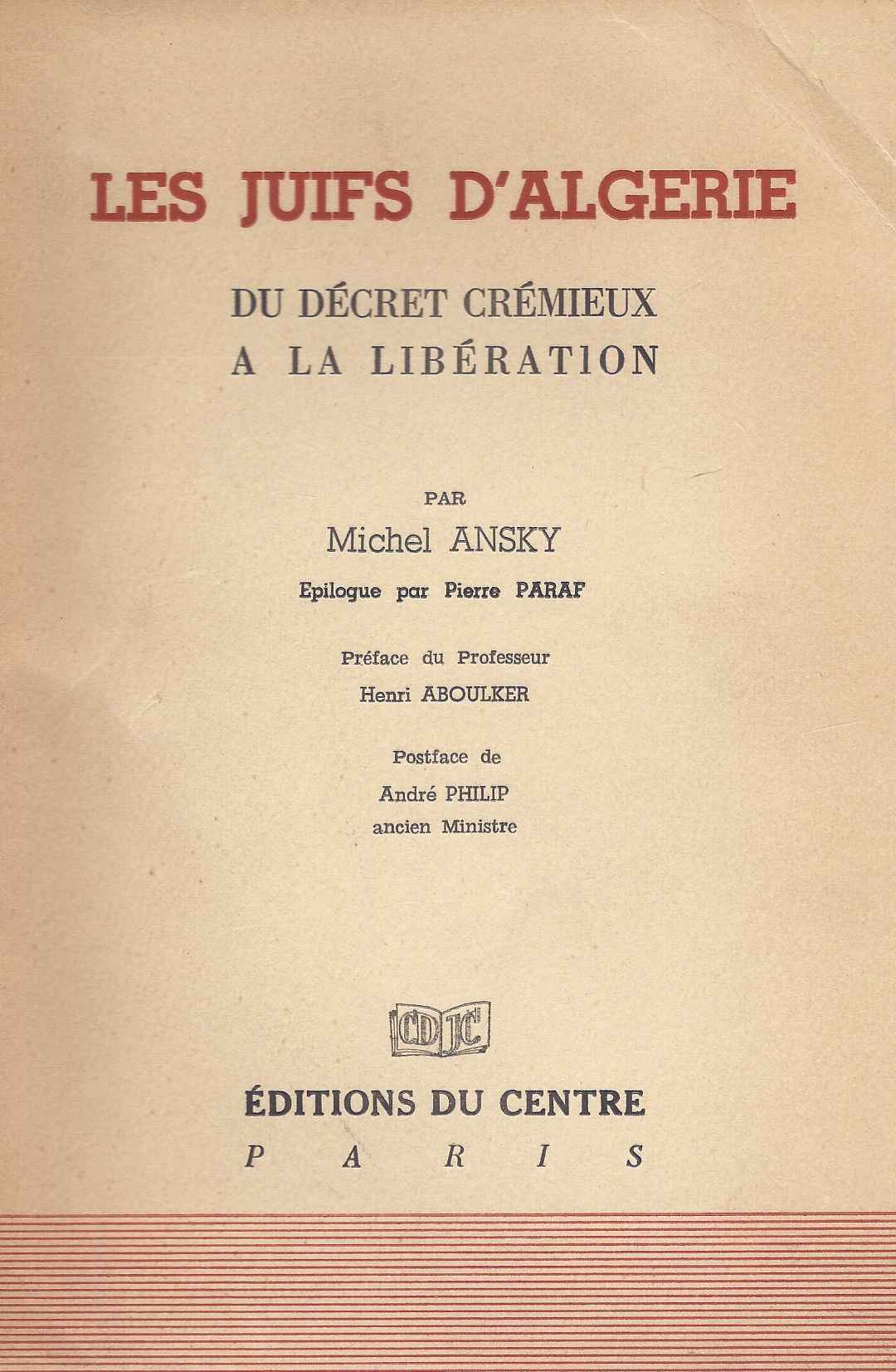 Les Noms Des Juifs D Algerie LES JUIFS D'ALGÉRIE DU DÉCRET CRÉMIEUX À LA LIBÉRATION by Ansky, Michel