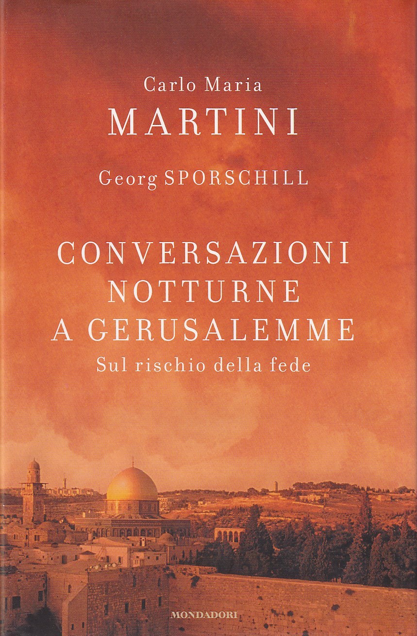 Conversazioni Notturne a Gerusalemme. Sul Rischio della Fede - Martini, Carlo Maria - Sporschill, Georg