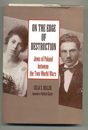 On the Edge of Destruction: Jews of Poland between the Two World Wars - HELLER, Celia