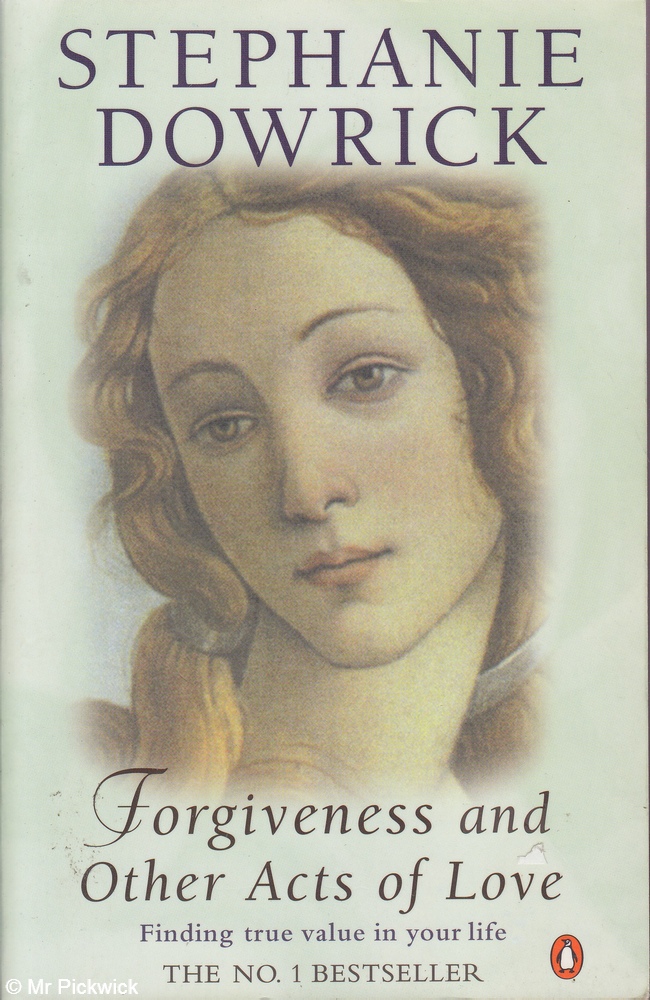 Forgiveness and Other Acts of Love: Finding True Value in Your Life - Dowrick, Stephanie