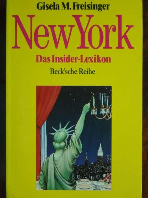 New York. Das Insider-Lexikon. Mit zahlreichen Vignetten im Text. Originalausgabe. - Freisinger, Gisela M.