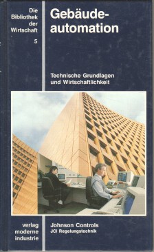 Gebäudeautomation: Technische Grundlagen und Wirtschaftlichkeit: Anforderungen und Aufgaben der Gebäudeautomation, Gebäudeleitsysteme, Intelligente Gebäude, Kommunikation und Integrationen Bibliothek der Wirtschaft 5. - Kuhlmann, Helmut W. und Peter Plenker