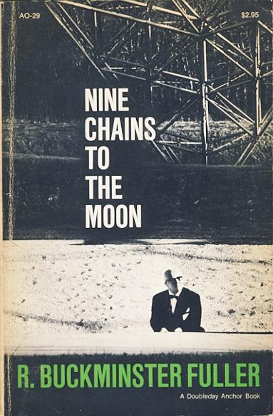 Nine Chains to the Moon - Buckminster Fuller, R.