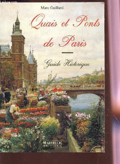 QUAIS ET PONTS DE PARIS - GUIDE HISTORIQUE. - GAILLARD MARC