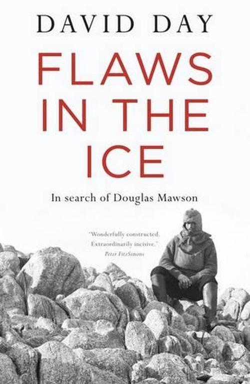 Flaws in the Ice: In search of Douglas Mawson (Paperback) - David Day