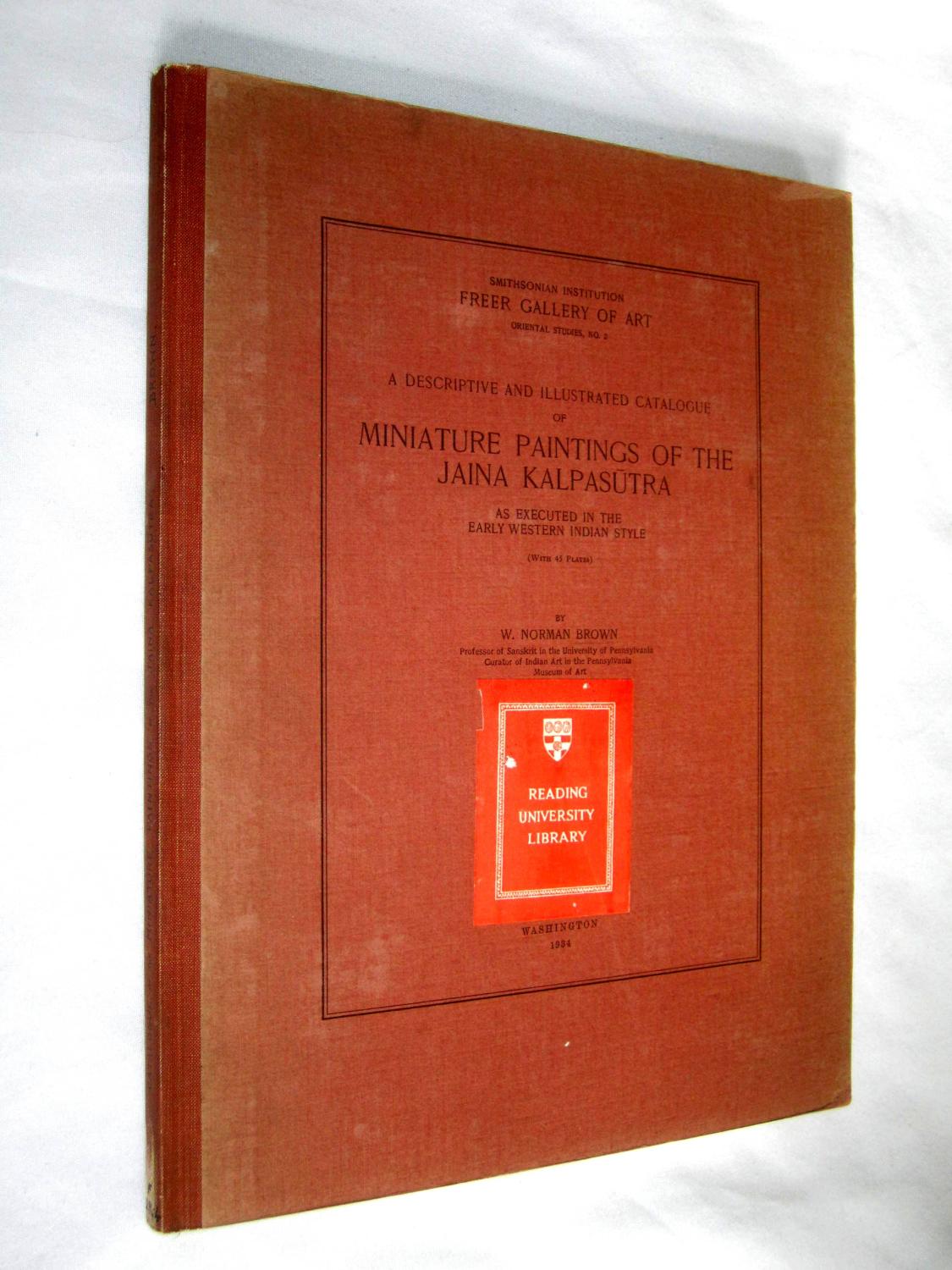 A Descriptive and Illustrated Catalogue of Miniature Paintings of the Jaina Kalpasutra, as Executed in the Early Western Indian Style (with 45 plates