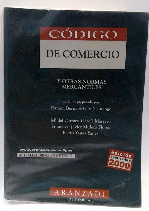 Código De Comercio (2000) Y Otras Normas Mercantiles - García Luengo, Ramón-Bernabé/García Marrero, María Del Carmen/Mulero Flores, Francisco