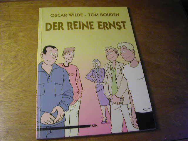 Der reine Ernst - Oscar Wilde ; Tom Bouden