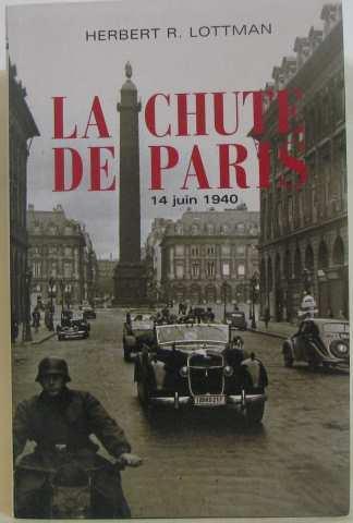 La chute de Paris. 14 juin 1940 - Lottman Herbert