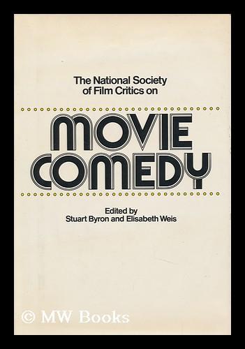 The National Society of Film Critics on Movie Comedy / Edited by Stuart Byron and Elisabeth Weis - Byron, Stuart and Weis, Elisabeth (Eds. )
