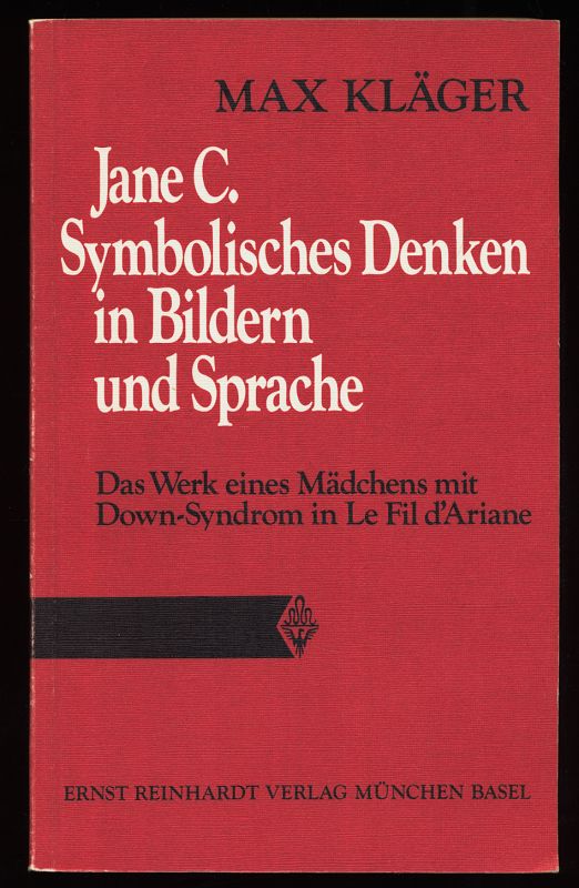 Jane C., Symbolisches Denken in Bildern und Sprache. Das Werk eines Mädchens mit Down-Syndrom in Le Fil d'Ariane - Kläger, Max