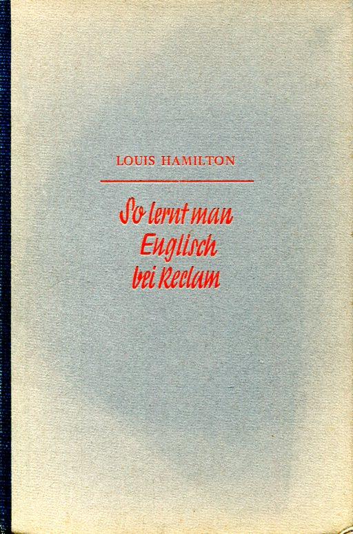 So Lernt Man Englisch Bei Reclam Ein Fuhrer Zum Selbstunterricht Und Ein Frohlicher Leitfaden Fur Die Schulen 2 Durchges Aufl Von Hamilton Louis 1939 Antiquariat Buchhandlung Rose
