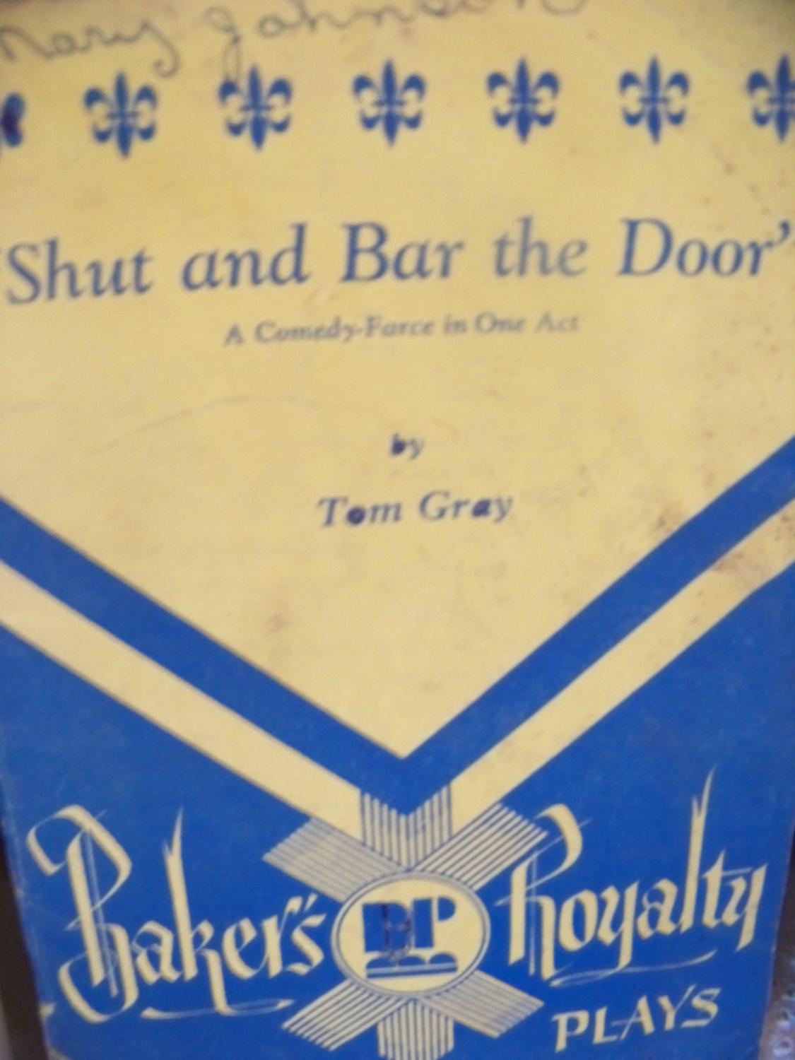Shut and Bar the Door a Comedy Farce in One Act by Tom Gray Fair Soft