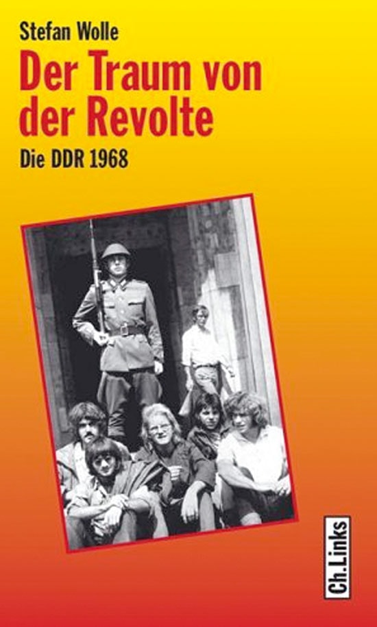 Wolle, S. Der Traum von der Revolte DDR 1968 - Stefan Wolle