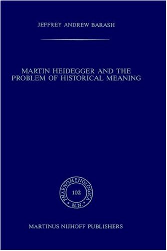 Martin Heidegger and the Problem of Historical Meaning.; (Phaenomenologica 102) - Barash, Jeffrey Andrew
