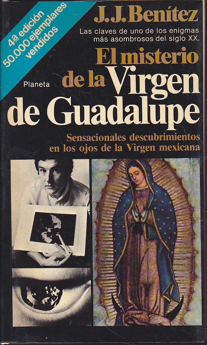El Misterio de la Virgen de Guadalupe de J. J. Benítez; razones «inexplicables» para creer que el mito es real