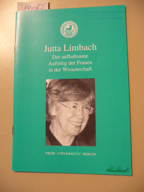 Dokumentationsreihe der Freien Universität Berlin ; H. 23 Der aufhaltsame Aufstieg der Frauen in der Wissenschaft - Limbach, Jutta