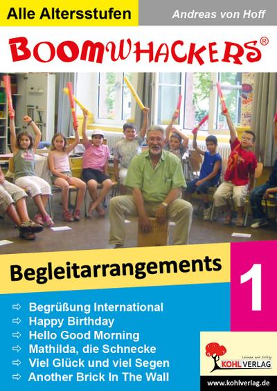 Boomwhackers - Begleitarrangements 1. Bd.1 : Begrüßung International. Happy Birthday. Hello Good Morning. Mathilda, die Schnecke. Viel Glück und viel Segen. Another Brick In The Wall. Kopiervorlagen - Andreas von Hoff