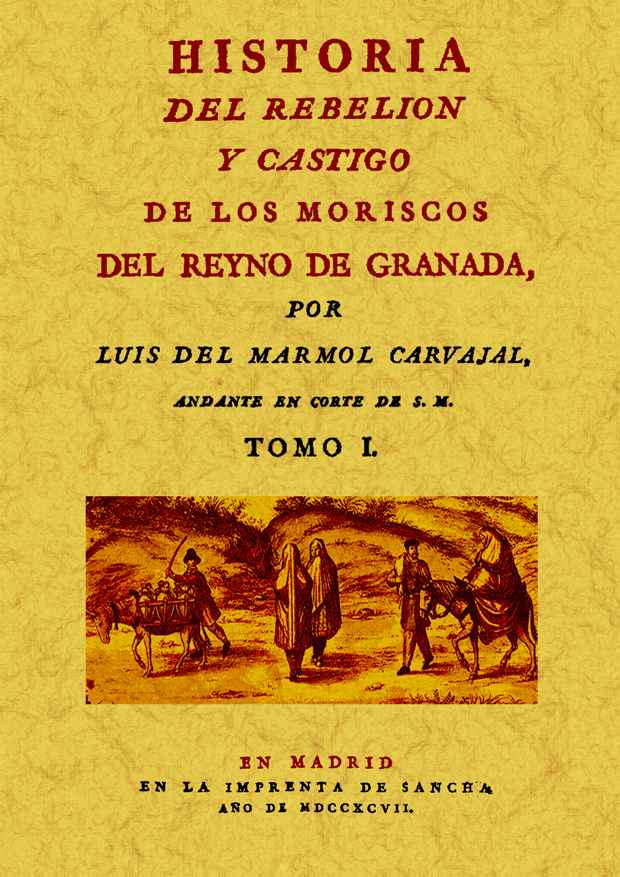 2T_HISTORIA DEL REBELION Y CASTIGO DE LOS MORISCOS DEL REYNO DE GRANADA - MARMOL CARVAJAL, LUS DEL