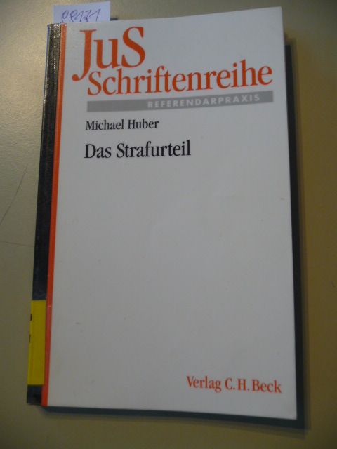 Schriftenreihe der Juristischen Schulung ; H. 121 : Referendarpraxis Das Strafurteil : Grundfragen zu Aufbau und Abfassung von Verurteilung, Freispruch und Einstellung - Huber, Michael