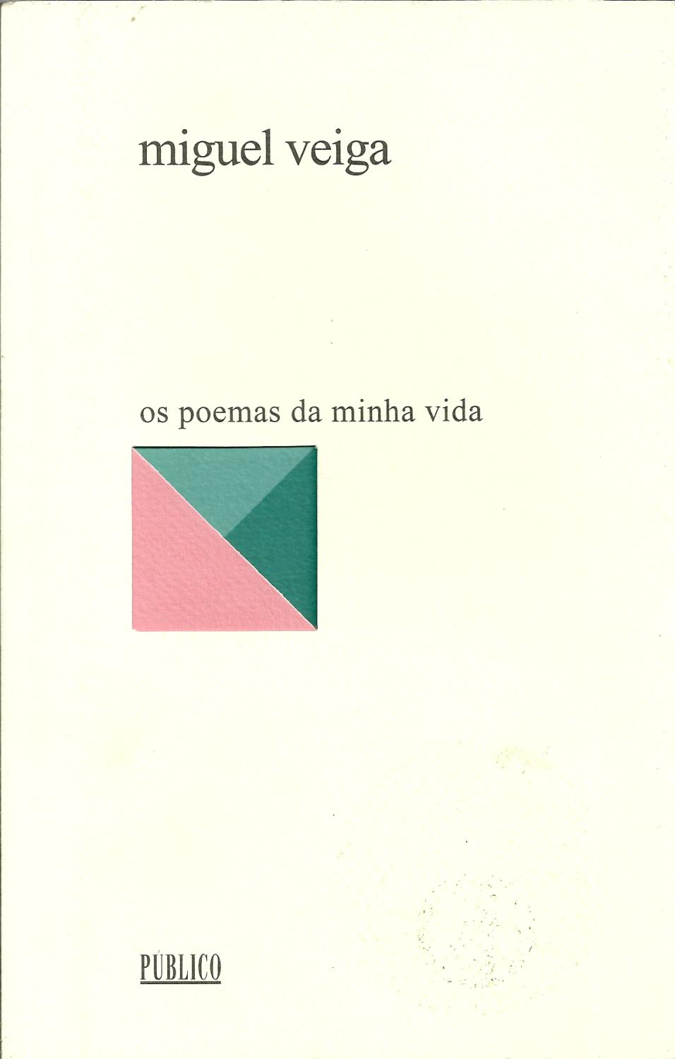 OS POEMAS DA MINHA VIDA - VEIGA, Miguel