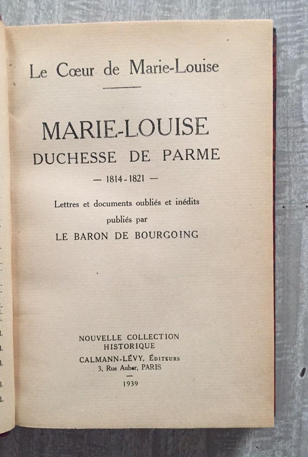 MARIE-LOUISE DUCHESSE DE PARME 1814-1821. Lettres et oubliés et inédits publiés par. by BARON DE BOURGGOING: (1939) | Librería Sagasta