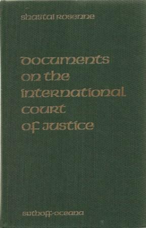 Documents on the International Court of Justice by Rosenne, Shabtai ...