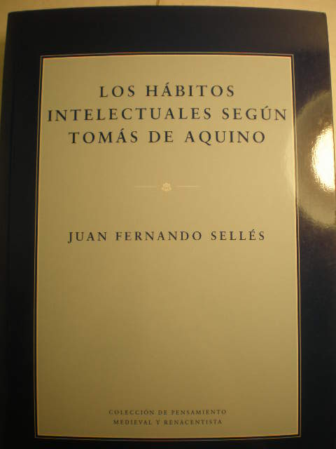 Los hábitos intelectuales según Tomás de Aquino - Juan Fernando Sellés