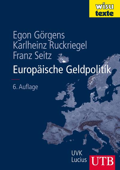 Europäische Geldpolitik : Theorie, Empirie, Praxis. Mit e. Geleitw. v. Joachim Nagel - Egon Görgens
